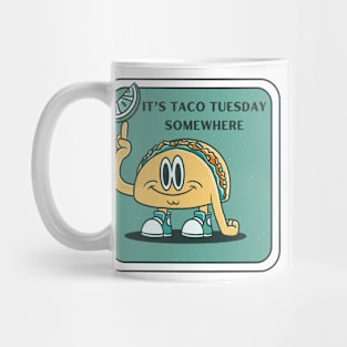 It's Taco Tuesday Somewhere Mug